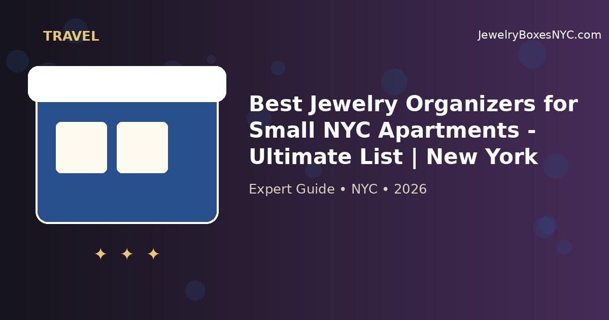 Best Jewelry Organizers for Small NYC Apartments - Ultimate List | New York