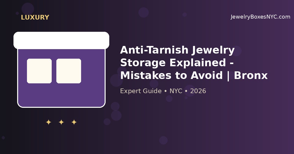 Anti-Tarnish Jewelry Storage Explained - Mistakes to Avoid | Bronx