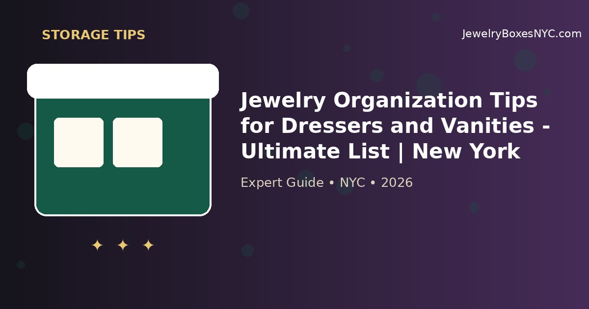 Jewelry Organization Tips for Dressers and Vanities - Ultimate List | New York