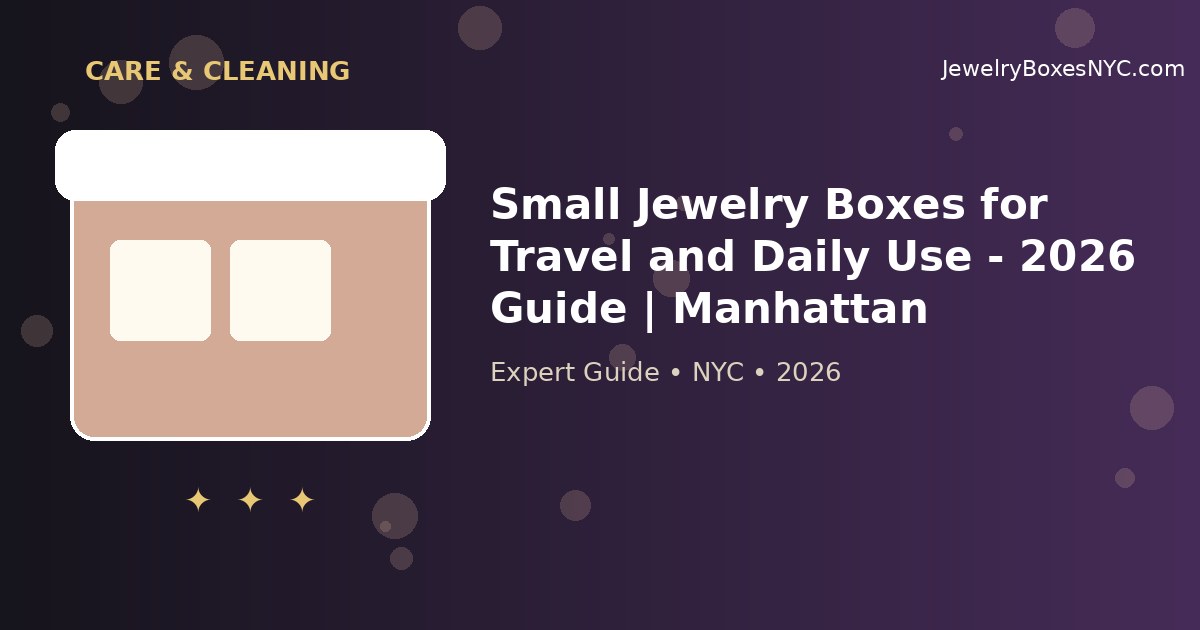 Small Jewelry Boxes for Travel and Daily Use - 2026 Guide | Manhattan