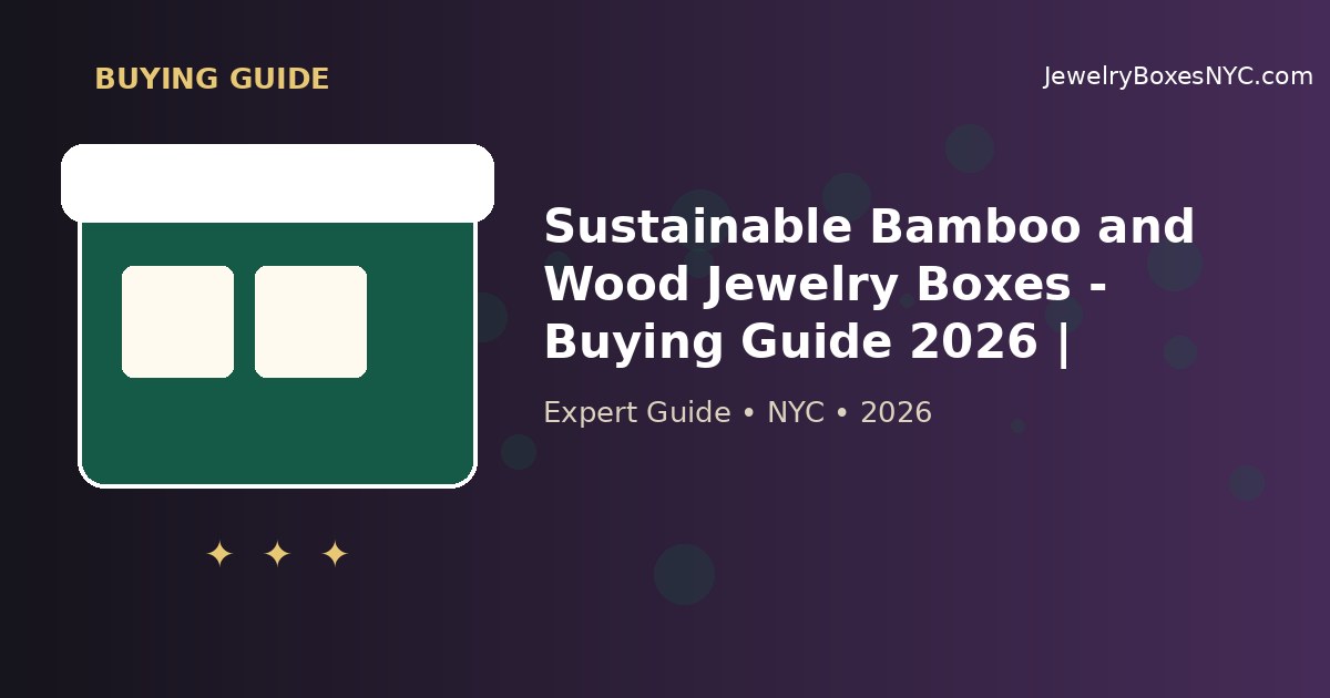 Sustainable Bamboo and Wood Jewelry Boxes - Buying Guide 2026 | Manhattan