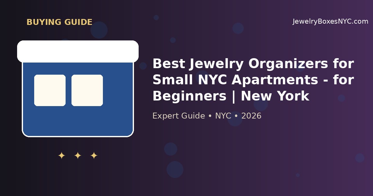 Best Jewelry Organizers for Small NYC Apartments - for Beginners | New York
