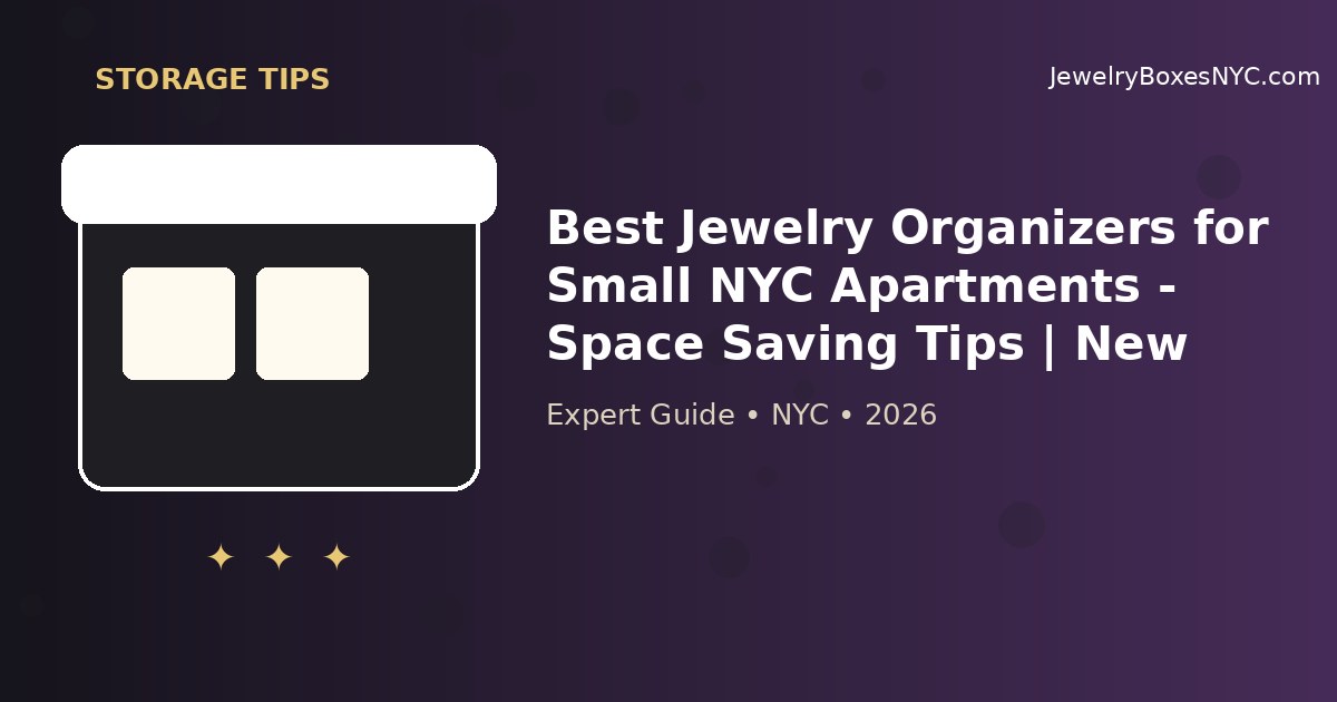 Best Jewelry Organizers for Small NYC Apartments - Space Saving Tips | New York