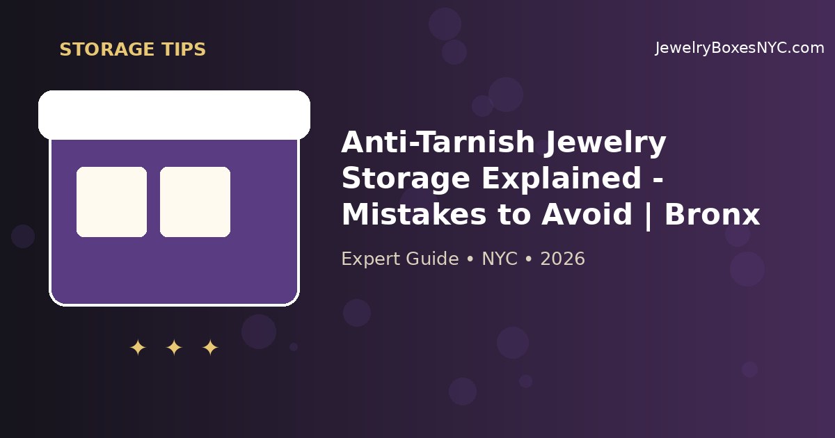 Anti-Tarnish Jewelry Storage Explained - Mistakes to Avoid | Bronx