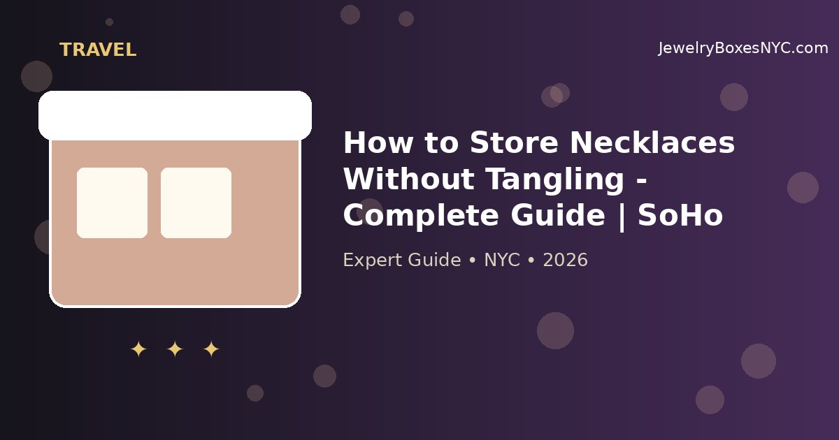 How to Store Necklaces Without Tangling - Complete Guide | SoHo