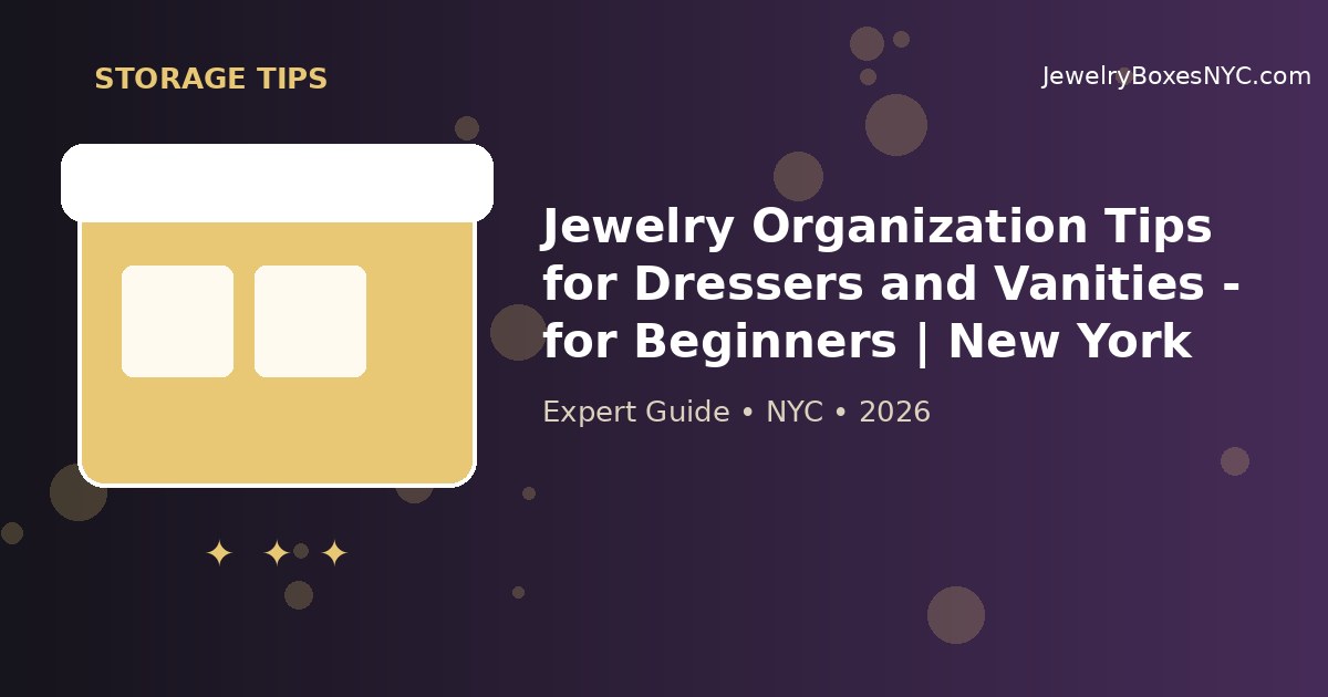Jewelry Organization Tips for Dressers and Vanities - for Beginners | New York