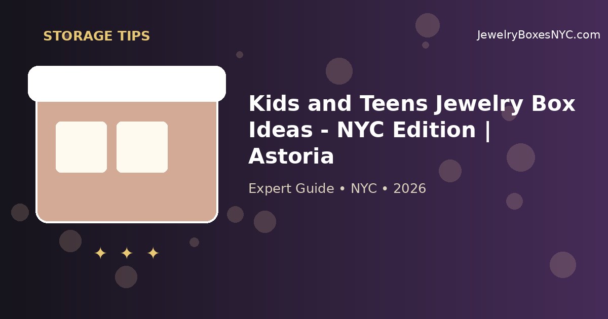 Kids and Teens Jewelry Box Ideas - NYC Edition | Astoria