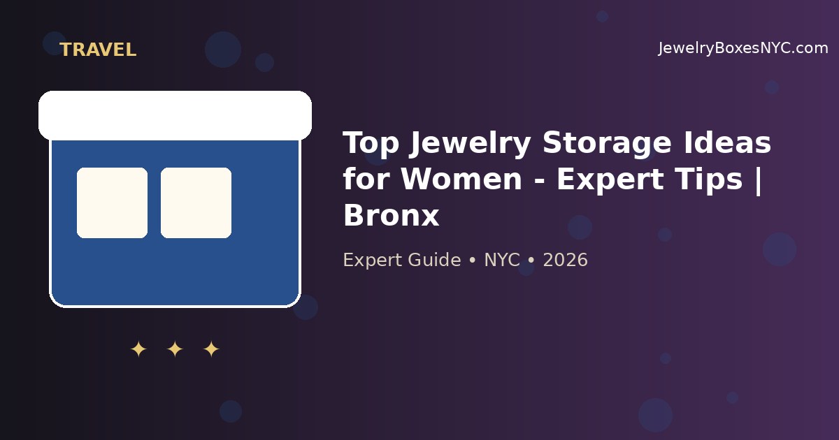 Top Jewelry Storage Ideas for Women - Expert Tips | Bronx