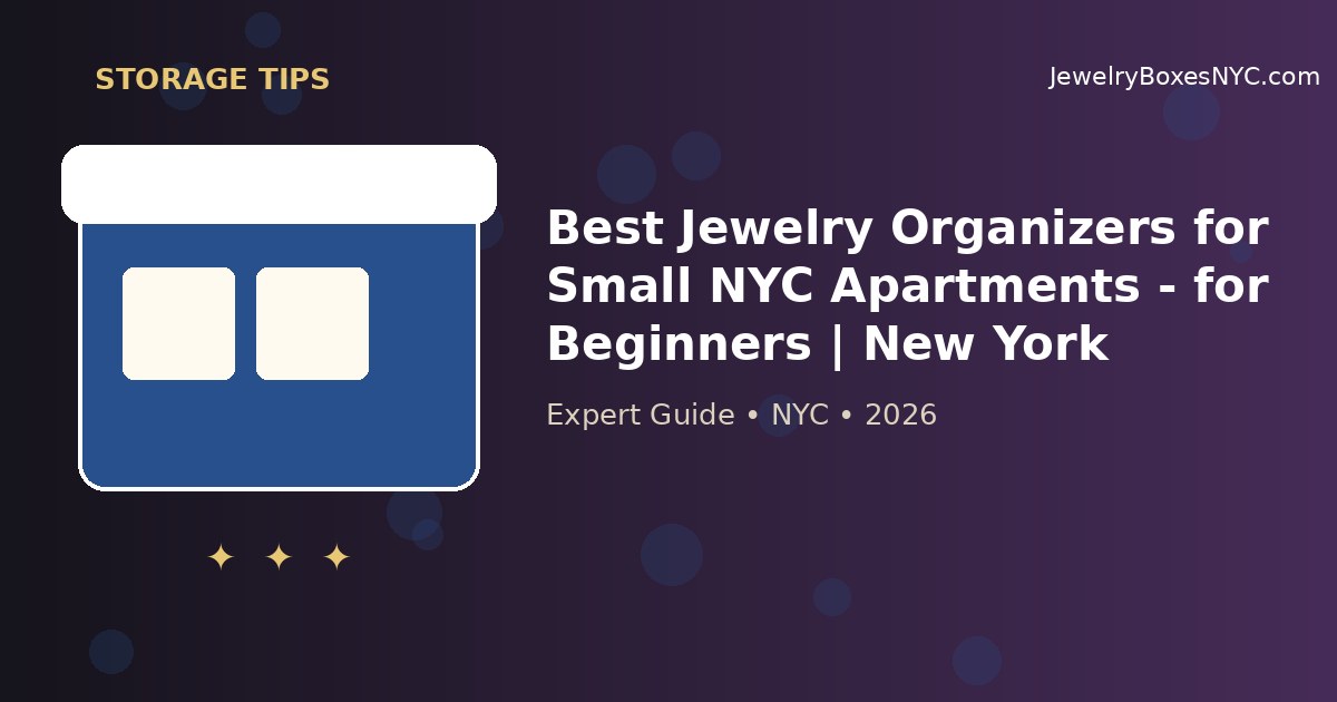 Best Jewelry Organizers for Small NYC Apartments - for Beginners | New York