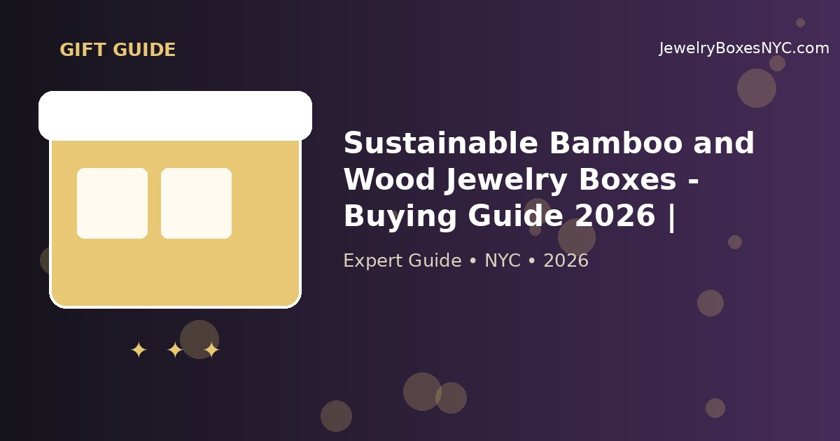 Sustainable Bamboo and Wood Jewelry Boxes - Buying Guide 2026 | Manhattan