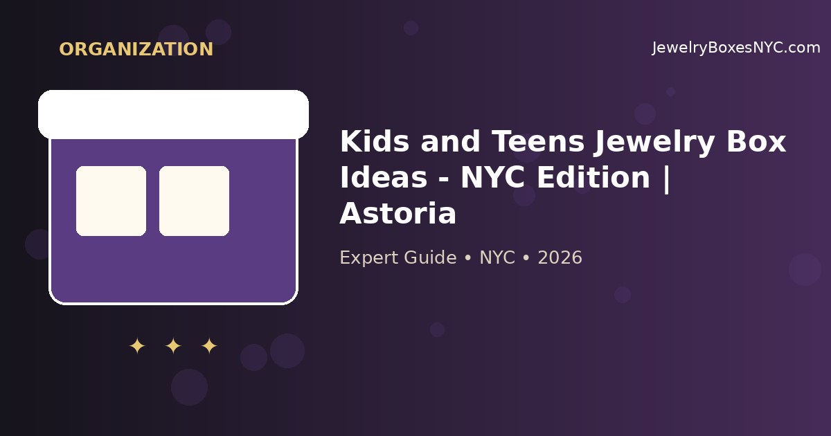 Kids and Teens Jewelry Box Ideas - NYC Edition | Astoria